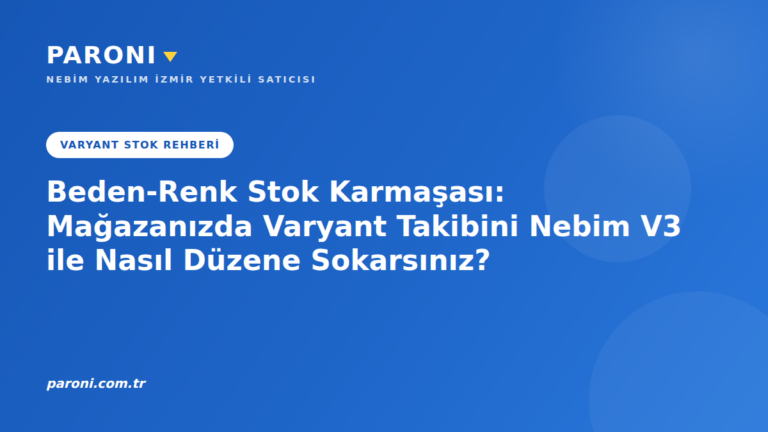 Beden-Renk Stok Karmaşası: Mağazanızda Varyant Takibini Nebim V3 ile Nasıl Düzene Sokarsınız?