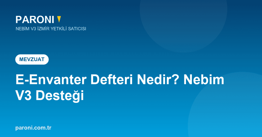 E Envanter Defteri Nedir? Nebim V3 ile E Envanter Defteri Desteği