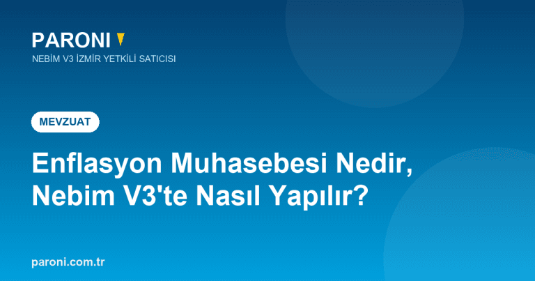 Enflasyon Muhasebesi Nedir, Nebim V3’te Nasıl Yapılır?